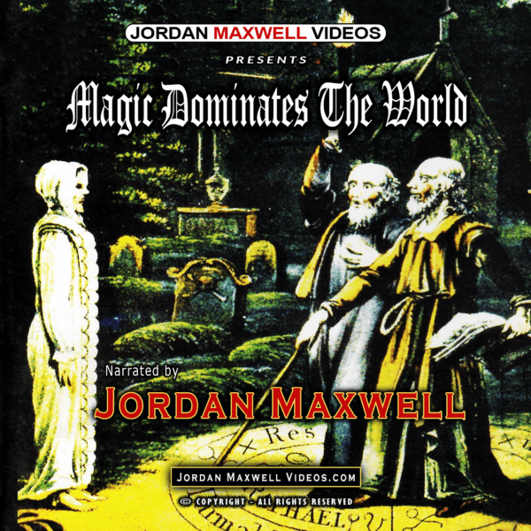 Jordan Maxwell Videos Presents – Magic Dominates the World