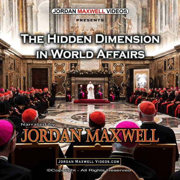 Jordan Maxwell Videos Presents – Hidden Dimension In World Affairs
